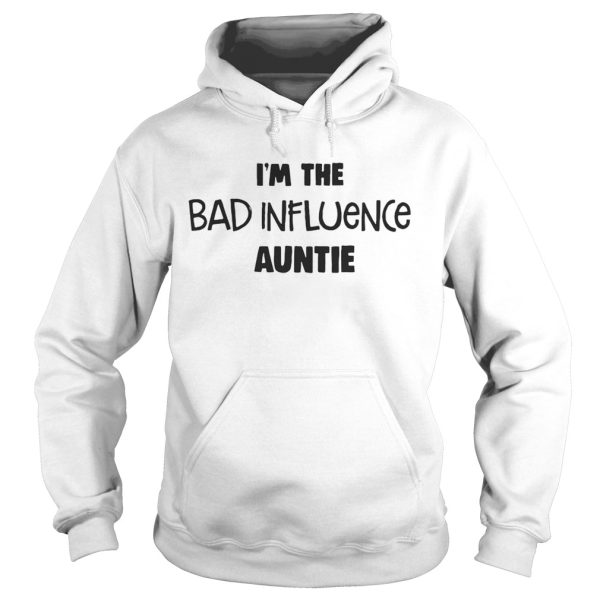 I’m The Bad Influence Auntie Shirt