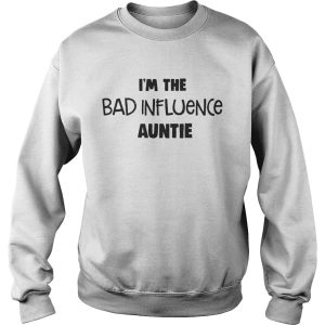 I'm The Bad Influence Auntie Shirt 3