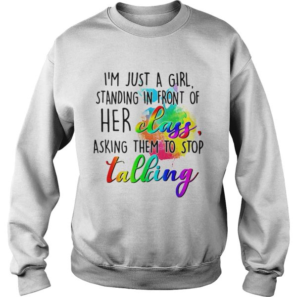 I’m just a girl standing in front of her class asking them to stop talking shirt