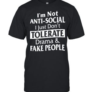 I’m not anti-social I just don’t tolerate drama shirt