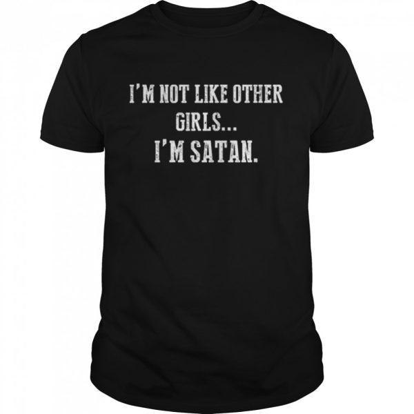 I’m not like other girls I’m satan shirt