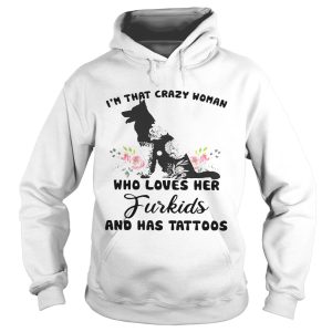 I'm that crazy woman who loves her Furkids dog and has tattoos shirt 2