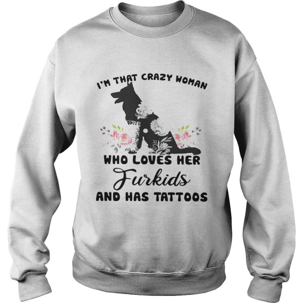 I’m that crazy woman who loves her Furkids dog and has tattoos shirt