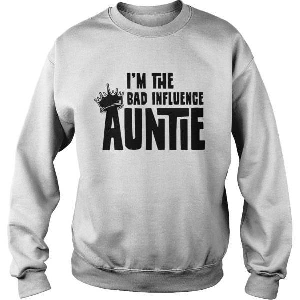 I’m the bad influence auntie shirts