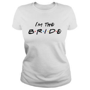 I'm the bride shirt 1
