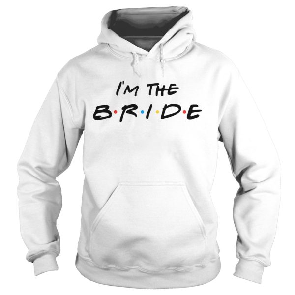 I’m the bride shirt