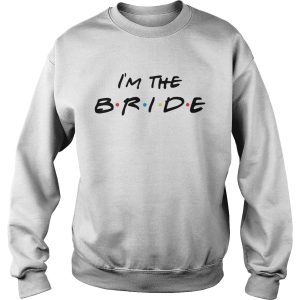 I'm the bride shirt 3