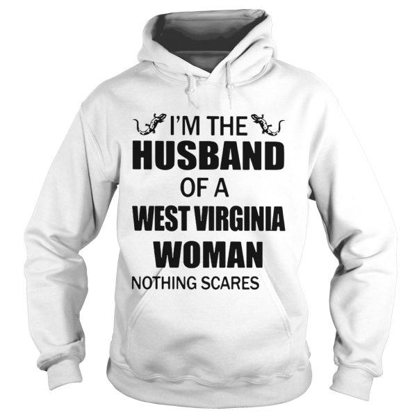 I’m the husband of a West Virginia woman nothing scares me shirt