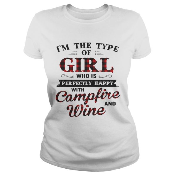 I’m the type of girl who is perfectly happy with campfire and wine shirt