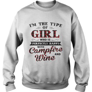 I'm the type of girl who is perfectly happy with campfire and wine shirt 3