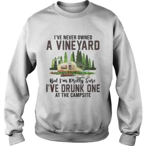 I've Never Owned A Vineyard But I've Drunk One T Shirt 3
