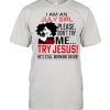 I Am A July Girl Please Don’t Try Me Try Jesus He’s Still Working On Me Shirt