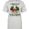 I Googled My Symptoms Turned Out I Just Need To Go Camping With My Friend Shirt