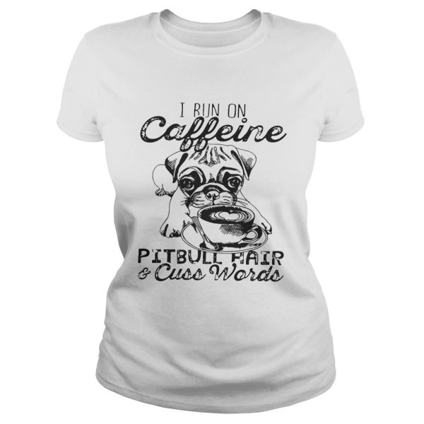 I Run on caffeine pitbull hair and cuss words Unisex T-Shirt