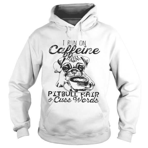 I Run on caffeine pitbull hair and cuss words Unisex T-Shirt