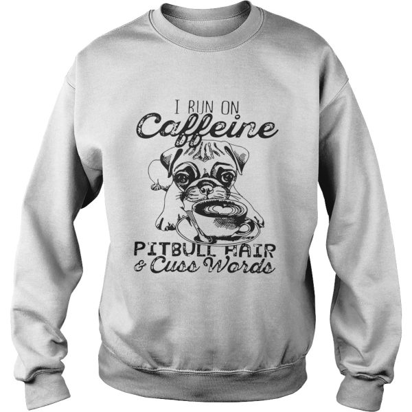 I Run on caffeine pitbull hair and cuss words Unisex T-Shirt