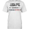 I Will Not Comply To Communism T-shirt