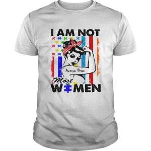 I am not Autism mom most women shirt 1