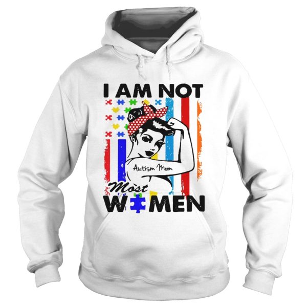 I am not Autism mom most women shirt