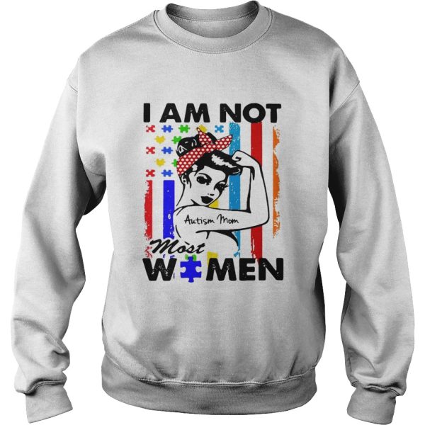 I am not Autism mom most women shirt