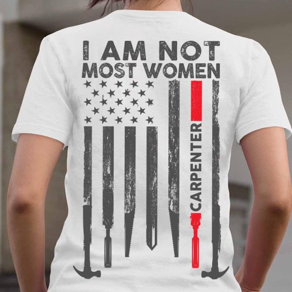 I am not most women carpenter american flag shirt