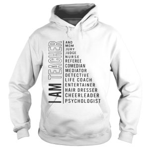 I am teacher and mom jury judge nurse referee comedian mediator shirt 2