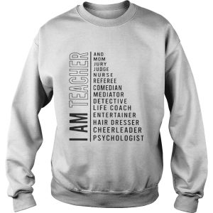 I am teacher and mom jury judge nurse referee comedian mediator shirt 3