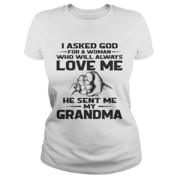 I asked God for a woman who will always love me he sent me my grandma shirt