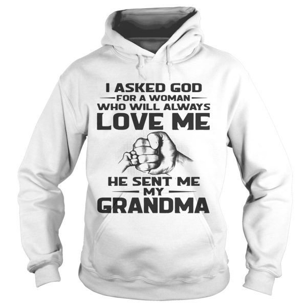 I asked God for a woman who will always love me he sent me my grandma shirt