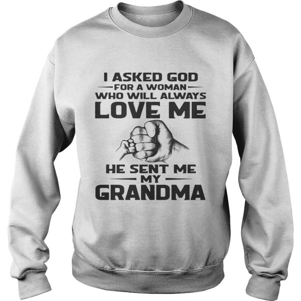 I asked God for a woman who will always love me he sent me my grandma shirt