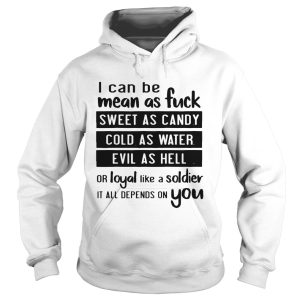 I can be bean as fuck sweet as candy cold as water evil as hell shirt 2