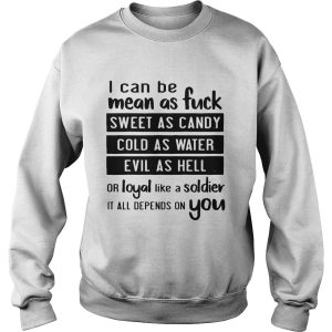 I can be bean as fuck sweet as candy cold as water evil as hell shirt 3