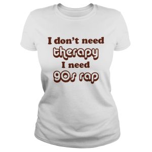I don't need therapy I need 90s shirt 1