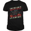 I dont ride a bike to add days to my life I ride a bike to add life to my days Biker shirt