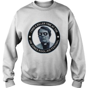 I had a killer time at the Jim Jones Kool-Aid Festival shirt 2 I had a killer time at the Jim Jones Kool Aid Festival shirt 3