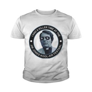 I had a killer time at the Jim Jones Kool-Aid Festival shirt 3 I had a killer time at the Jim Jones Kool Aid Festival shirt 4