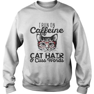 I run on caffeine cat hair and cuss words shirt 3