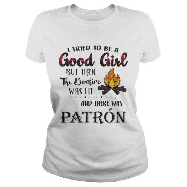 I tried to be a good girl but the the bonlive patron shirt