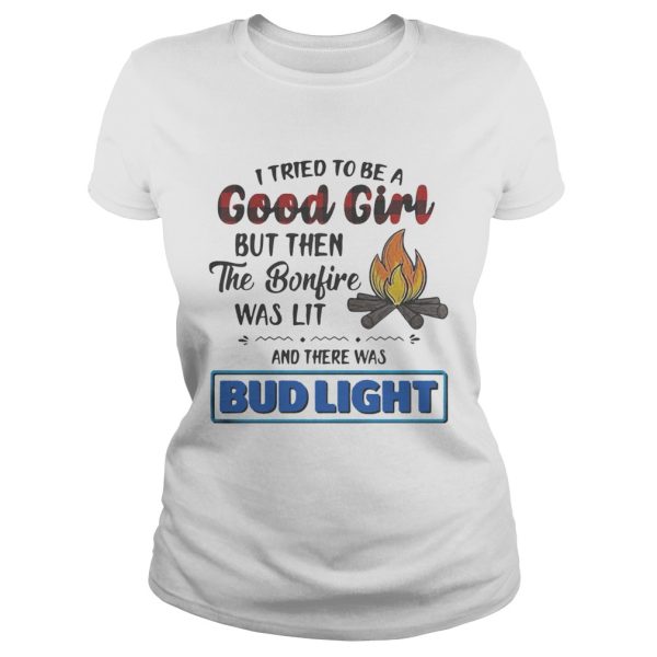 I tried to be a good girl but then the Bonfire was lit and there was Bud Light shirt