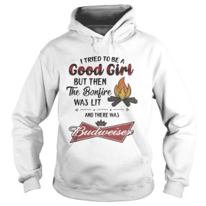 I tried to be a good girl but then the Bonfire was lit and there was Budweiser shirt 2