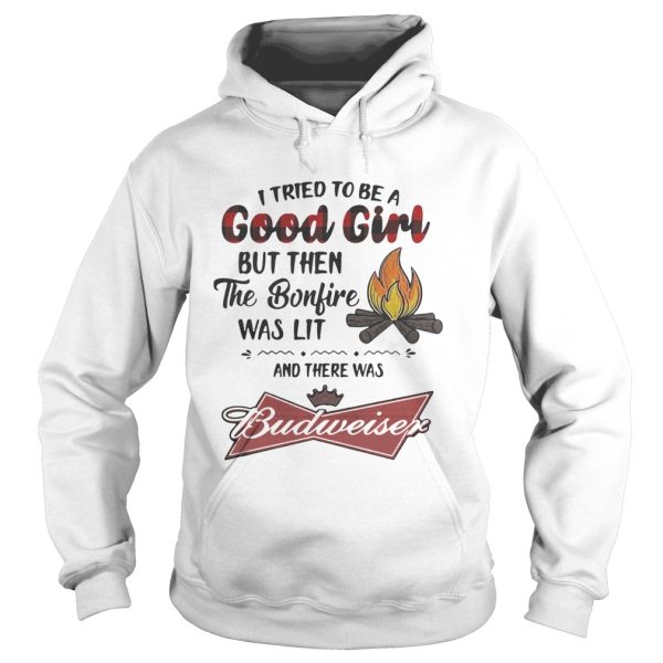 I tried to be a good girl but then the Bonfire was lit and there was Budweiser shirt