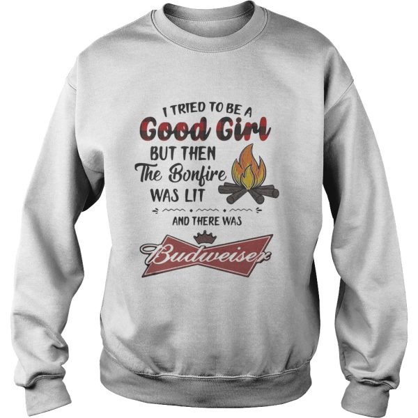 I tried to be a good girl but then the Bonfire was lit and there was Budweiser shirt