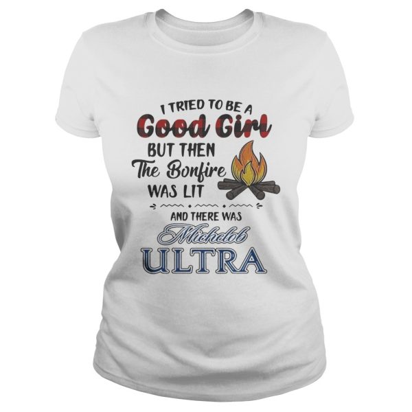 I tried to be a good girl but then the Bonfire was lit and there was Michelob Ultra shirt