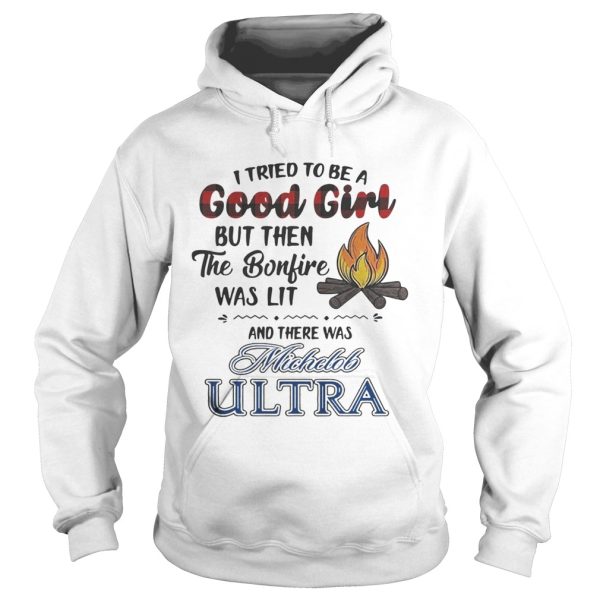 I tried to be a good girl but then the Bonfire was lit and there was Michelob Ultra shirt