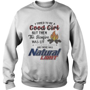 I tried to be a good girl but then the Bonfire was lit and there was Natural Light shirt 3