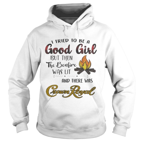 I tried to be a good girl but then the bonfire was lit and there was Crown Royal shirt