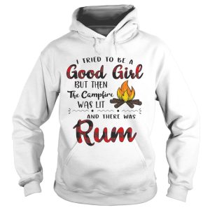I tried to be a good girl but then the campfire was lit and there was Rum shirt 2