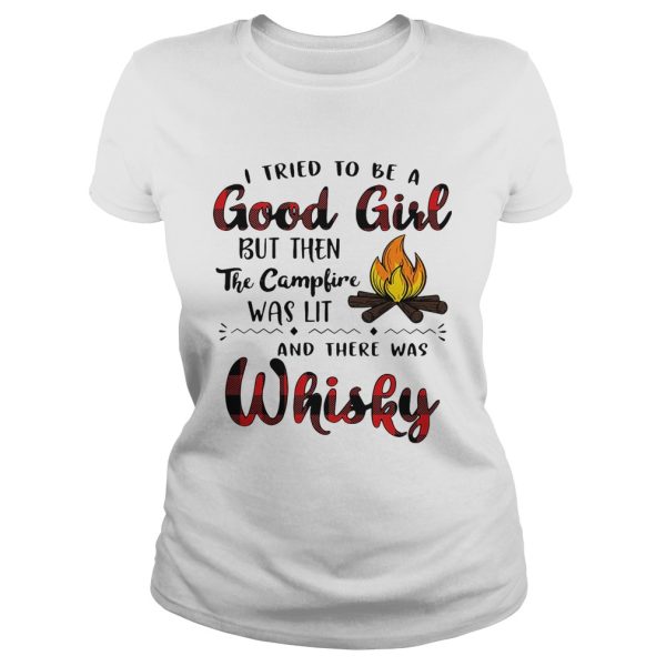 I tried to be a good girl but then the campfire was lit and there was Whisky shirt