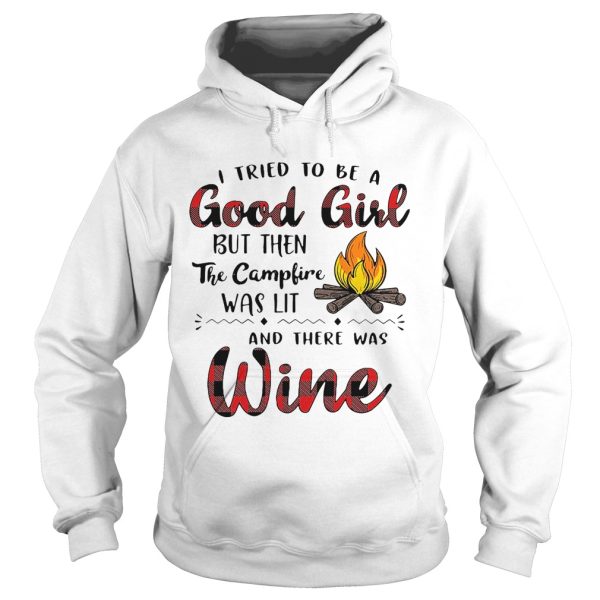 I tried to be a good girl but then the campfire was lit and there was Wine shirt