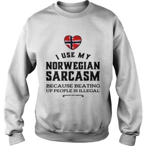I use my Norwegian sarcasm because beating up people is illegal shirt 3